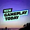 New Gameplay Today